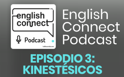 EPISODIO 3: KINESTÉSICOS. ENGLISH CONNECT PODCAST